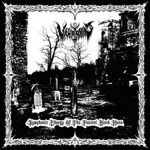 Vampyriia : Symphonic Liturgy of the Funeral Black Mass Vampyriia : Symphonic Liturgy of the Funeral Black Mass